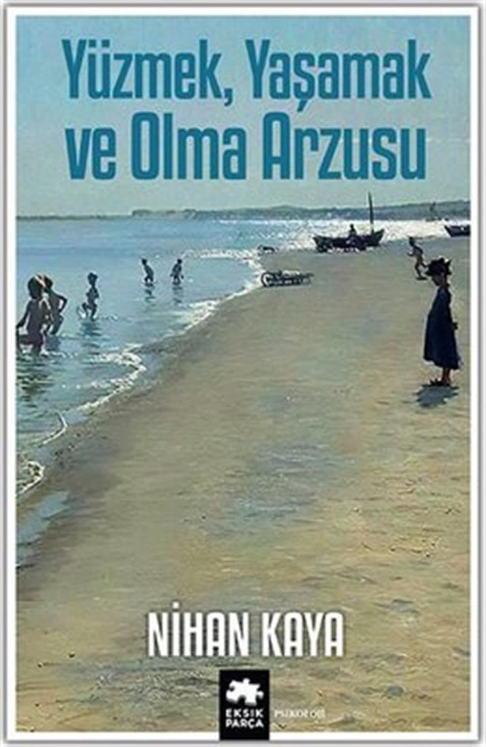 Yüzmek, Yasamak ve Olma Arzusu