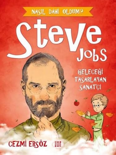 Steve Jobs - Gelecegi Tasarlayan Sanatci