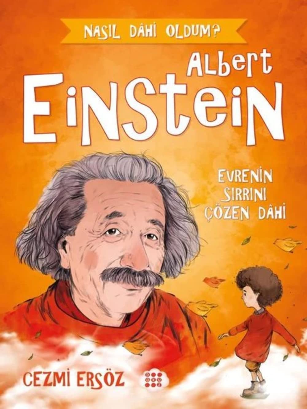 Albert Einstein- Evrenin Sirrini Cözen Dahi;Nasil Dahi Oldum?
