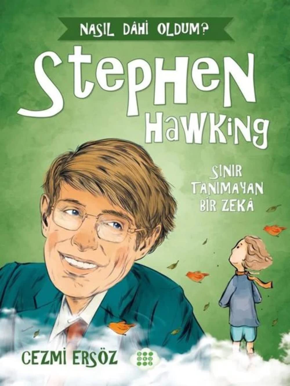 Stephen Hawking: Sınır Tanımayan Bir Zeka: Nasıl Dahi Oldum?