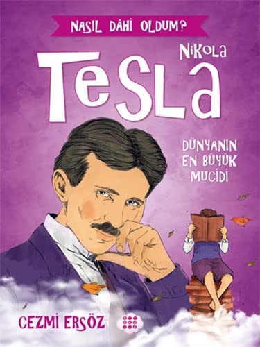 Nikola Tesla - Dünya'nin En Büyük Mucidi