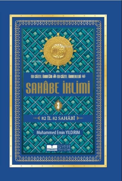Sahabe Iklimi 3. Cilt - En Güzel Örnegin En Güzel Örnekleri Ciltli 82 Il 82 Sahabi, Büyük Boy, Ciltli