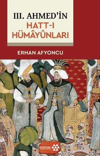 III. Ahmed'in hatt-ı hümâyûnları