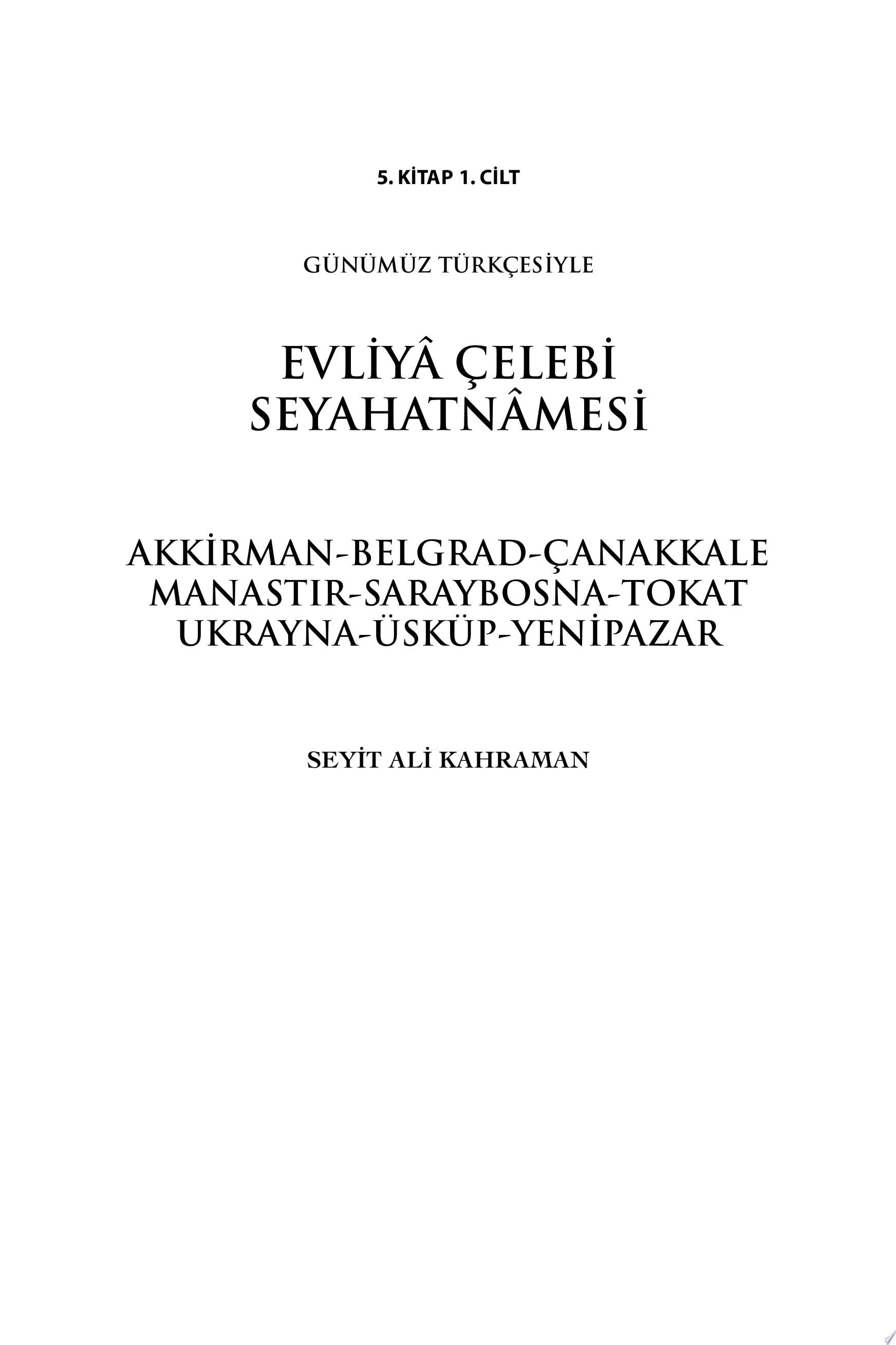 Günümüz Türkçesiyle Evliya Çelebi Seyahatnamesi 5.Kitap 1.Cilt; Balıkesir-Belgrad-Çanakkale-Manastır-Saraybosna-Tokat-Siirt-Ukrayna-Üsküp-Yenipazar (Yeditepe Yayınevi)