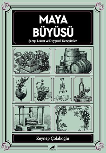 Maya Büyüsü - Sarap Lezzet ve Duygusal Deneyimler