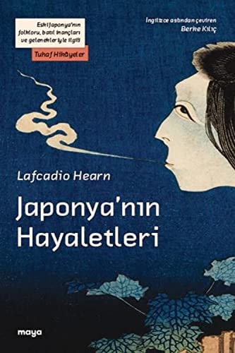 Japonyanin Hayaletleri Eski Japonyanin folkloru, batil inanclari ve gelenekleriyle ilgili Tuhaf Hikayeler