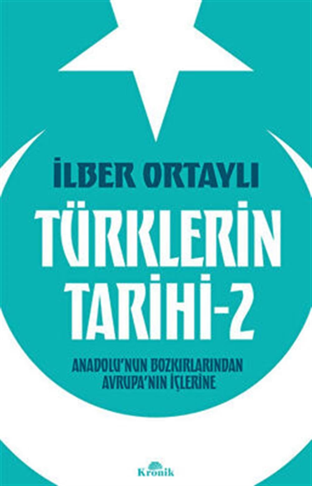 Türklerin Tarihi 2 Anadolu'nun Bozkirlarindan Avrupa ́nin Iclerine