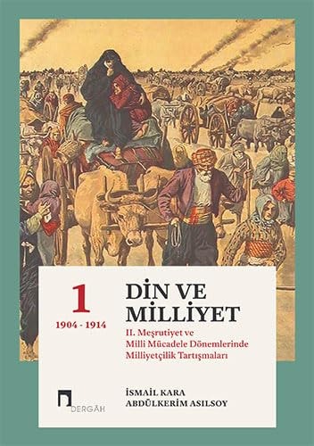 Din ve milliyet II. Meşrutiyet ve Milli Mücadele dönemlerinde milliyetçilik tartışmaları