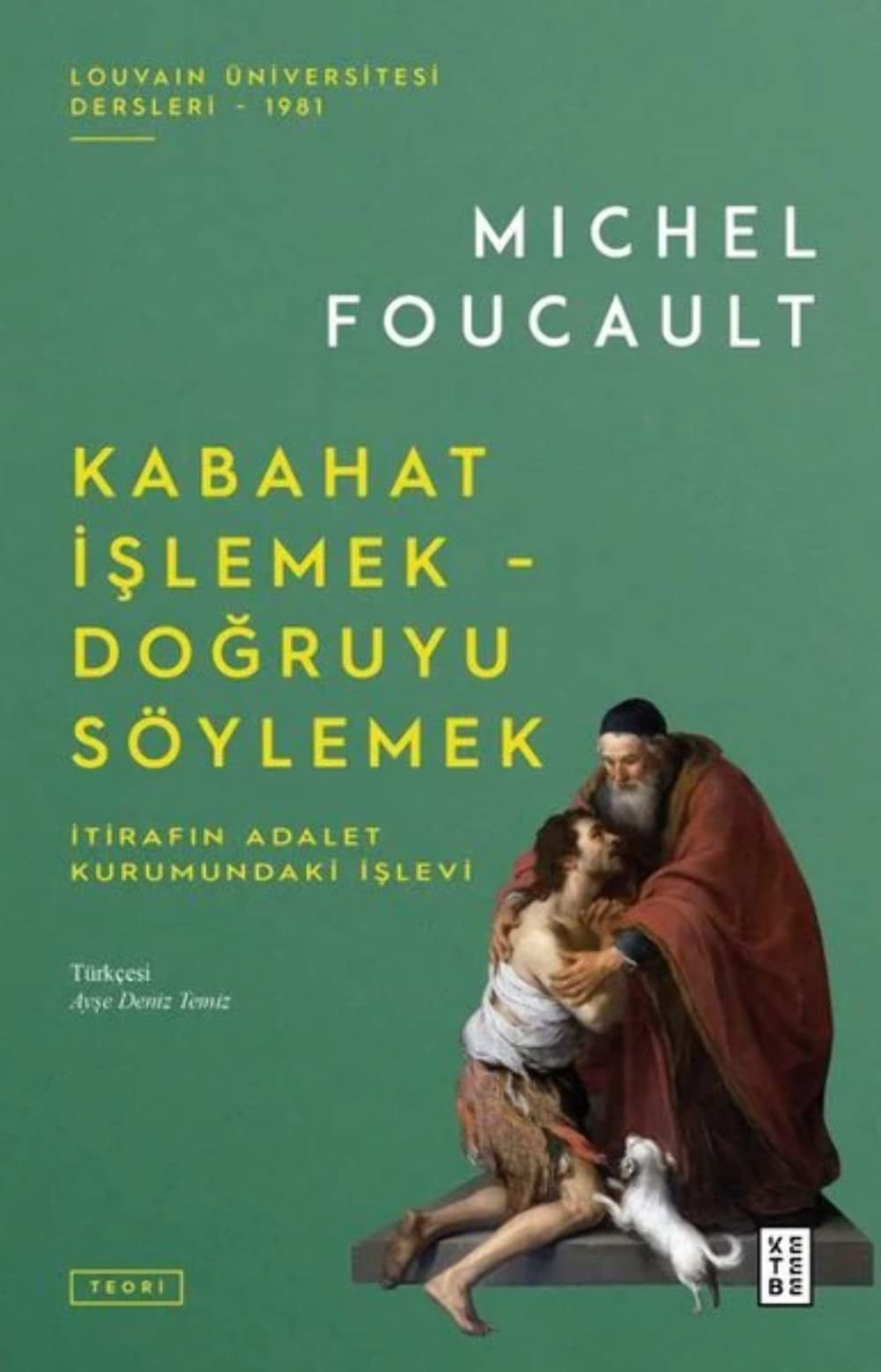 Kabahat Islemek Dogruyu Söylemek;Itirafin Adalet Kurumundaki Islevi