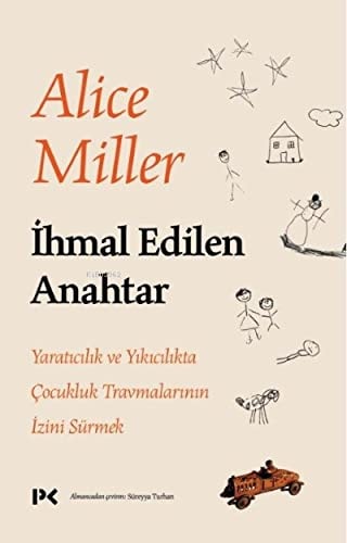 İhmal edilen anahtar yaratıcılık ve yıkıcılıkta çocukluk travmalarının izini sürmek
