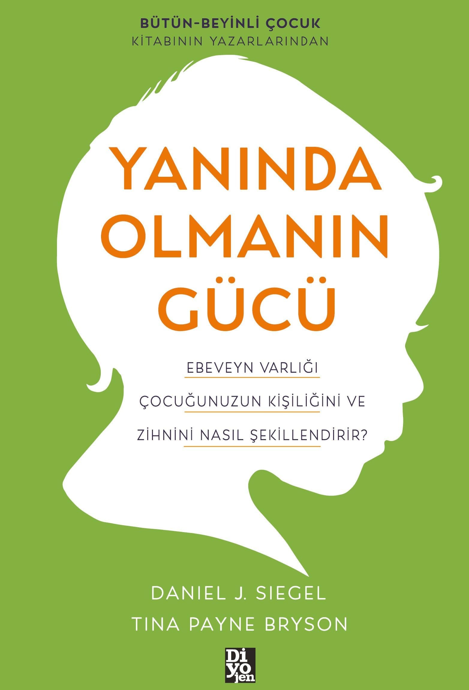 Yaninda Olmanin Gücü - Ebeveyn Varligi Cocugunuzun Kisiligini ve Zihnini Nasil Sekillendirir