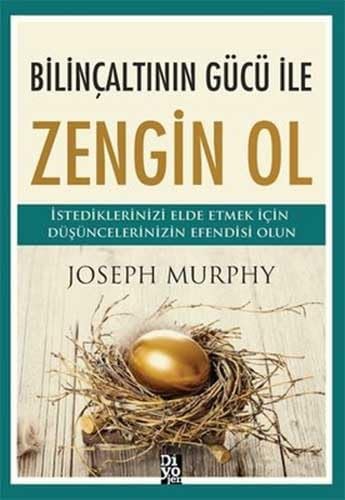Bilincaltinin Gücü Ile Zengin Ol Istediklerinizi Elde Etmek Icin Düsüncelerinizin Efendisi Olun