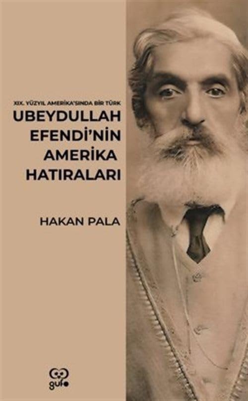 Ubeydullah Efendi'nin Amerika Hatıraları;19. Yüzyıl Amerika'sında Bir Türk