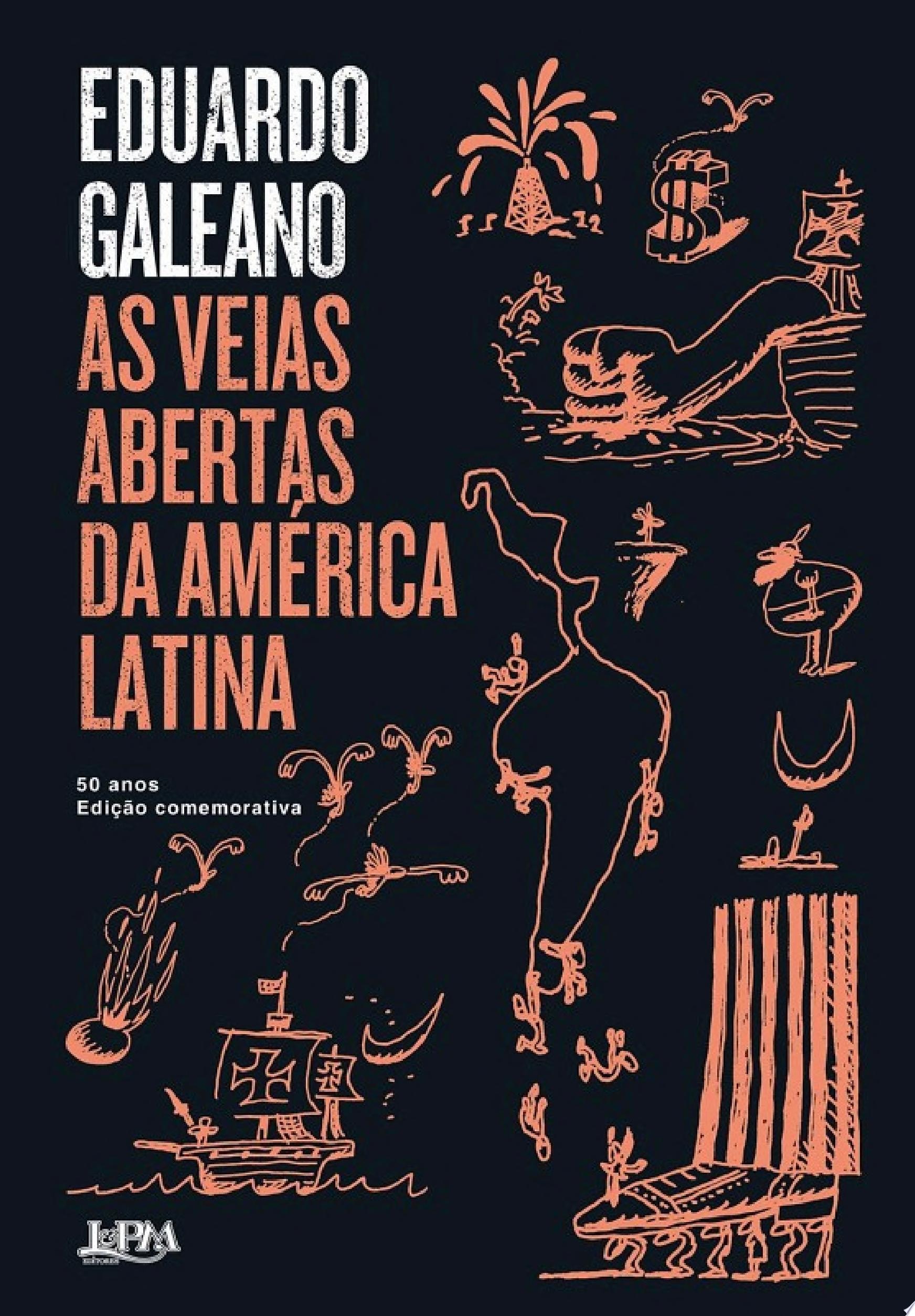 As veias abertas da América Latina Edição Comemorativa de 50 anos
