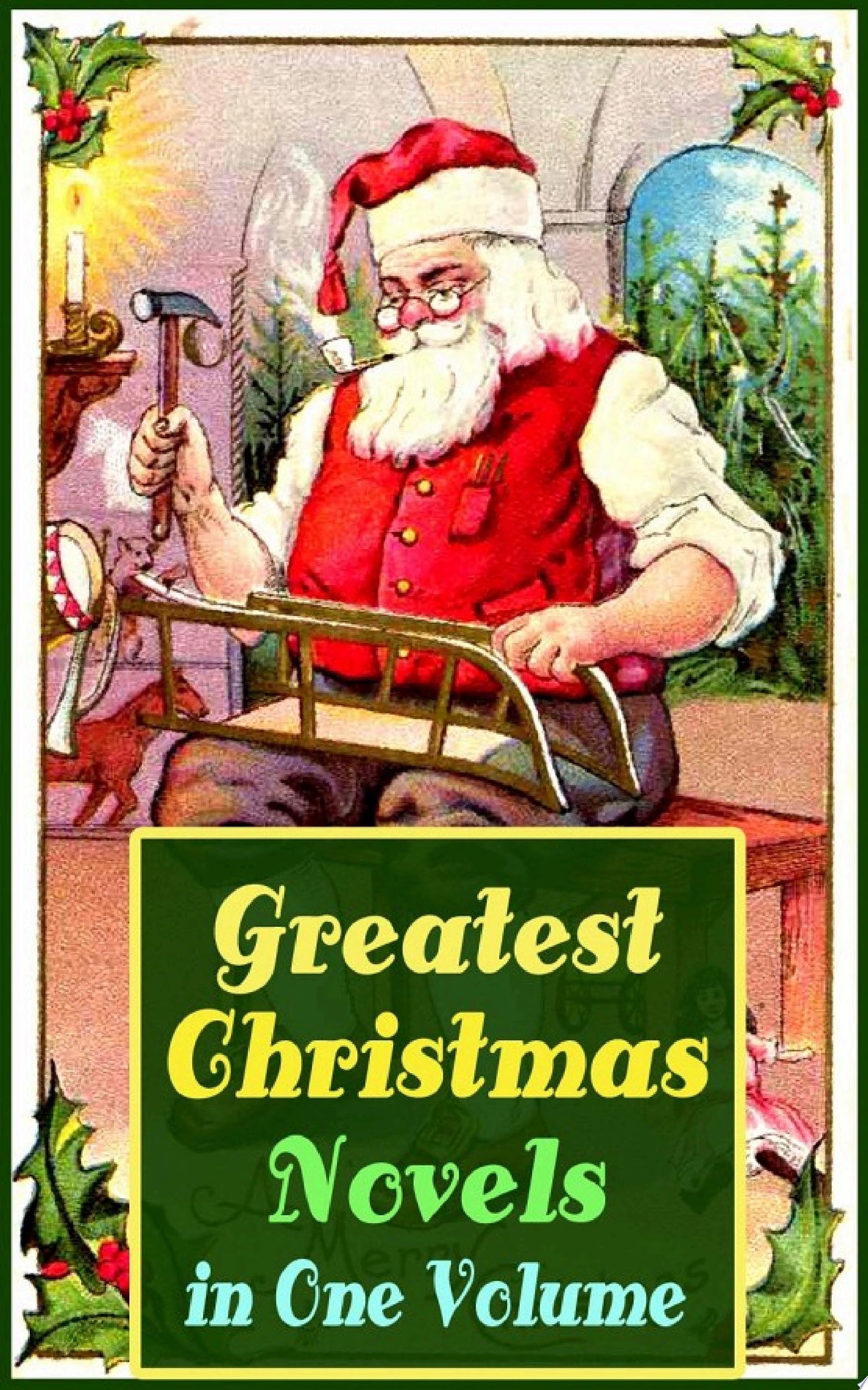 Greatest Christmas Novels in One Volume Life and Adventures of Santa Claus, Heidi, The Romance of a Christmas Card, The Little City of Hope, The Wonderful Life, Little Women, Anne of Green Gables, Little Lord Fauntleroy, Peter Pan…