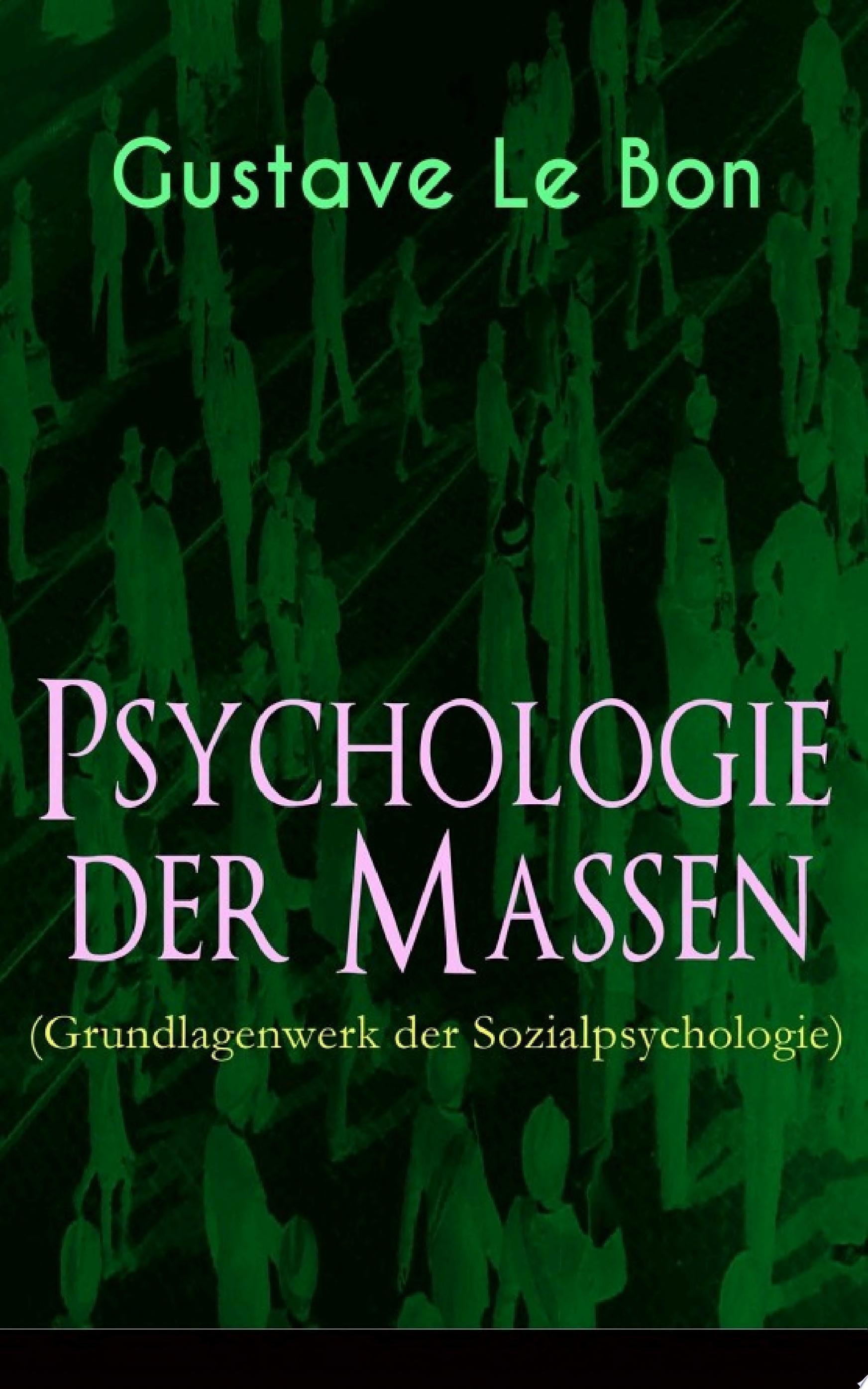 Psychologie Der Massen (Grundlagenwerk Der Sozialpsychologie)