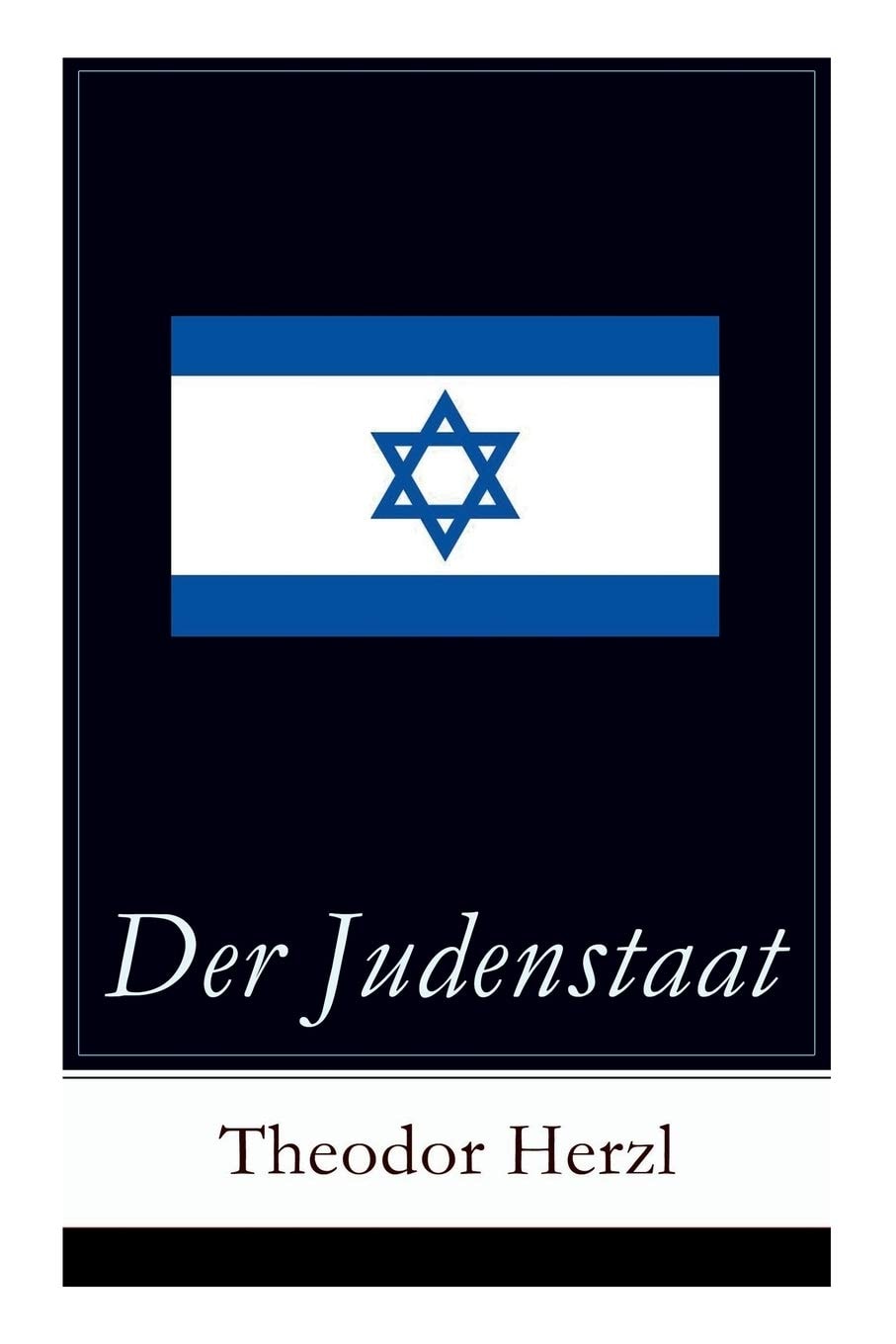 Der Judenstaat Grundlagen Des Zionistischen Denkens: Versuch Einer Modernen Lösung Der Judenfrage