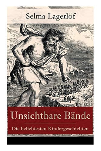Unsichtbare Bände - Die Beliebtesten Kindergeschichten: Peter Nord und Frau Fastenzeit + Reors Geschichte + Der Roman Einer Fischersfrau + Mamsell Fri