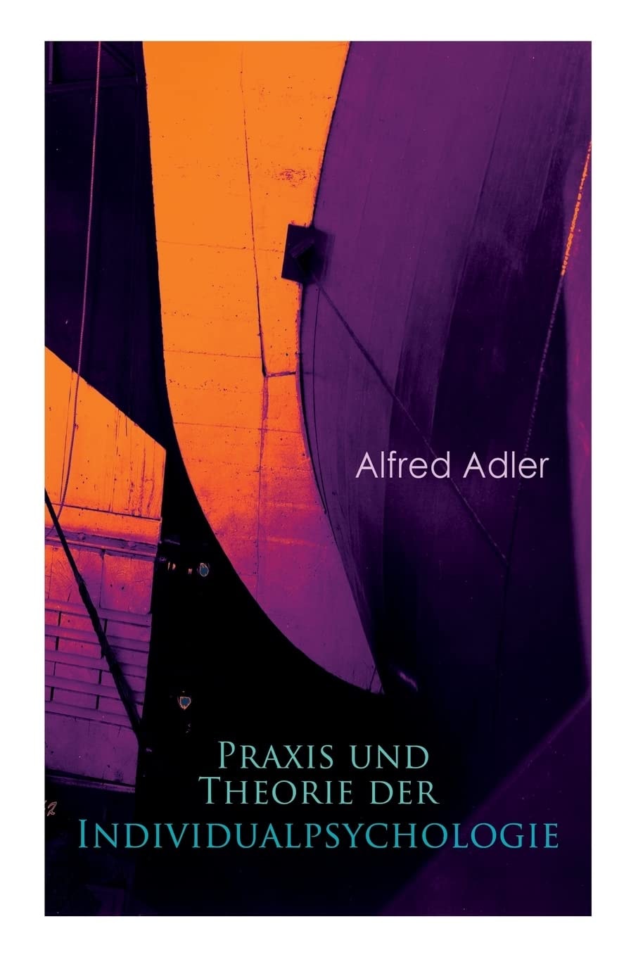 Praxis und Theorie Der Individualpsychologie Zur Einführung in Die Psychotherapie Für Ärzte, Psychologen und Lehrer