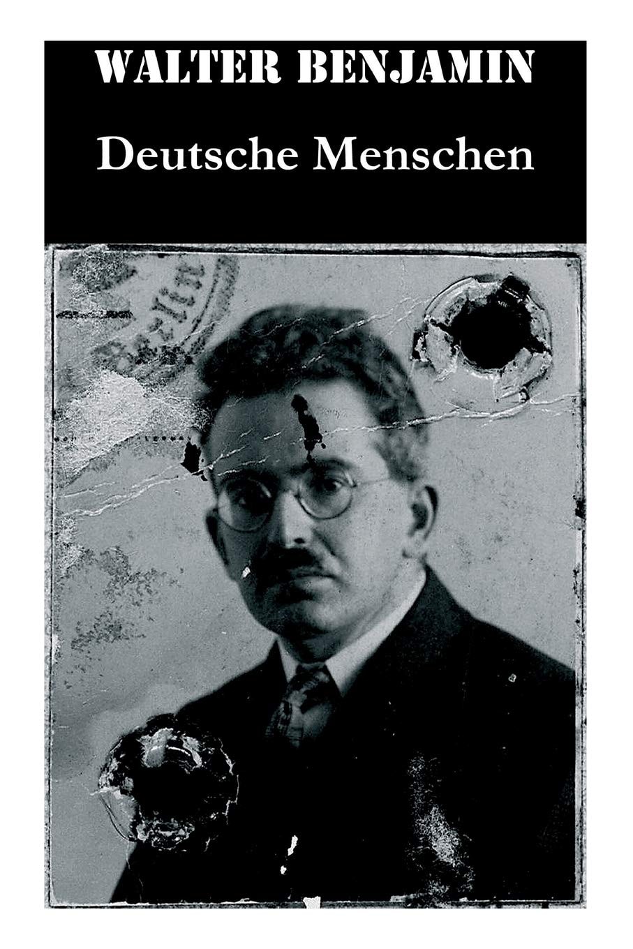 Deutsche Menschen Das Buch Versammelt 27 Briefe Aus Den Hundert Jahren Zwischen 1783 und 1883, Von Der Französischen Revolution Bis Zur Gründerzeit