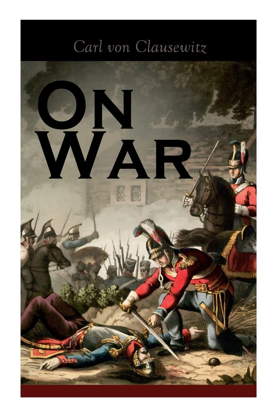 On War The Strategy of Military and Political Combat (Vom Kriege)