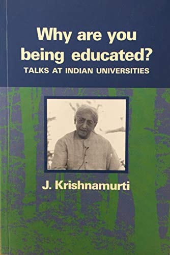 Why Are You Being Educated ? - Talks At Indian Universites