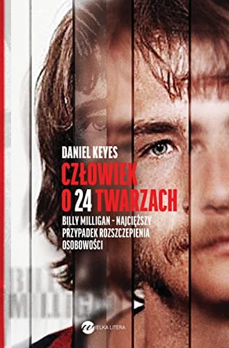 Człowiek o 24 twarzach Billy Milligan - najcięższy przypadek rozszczepienia osobowości