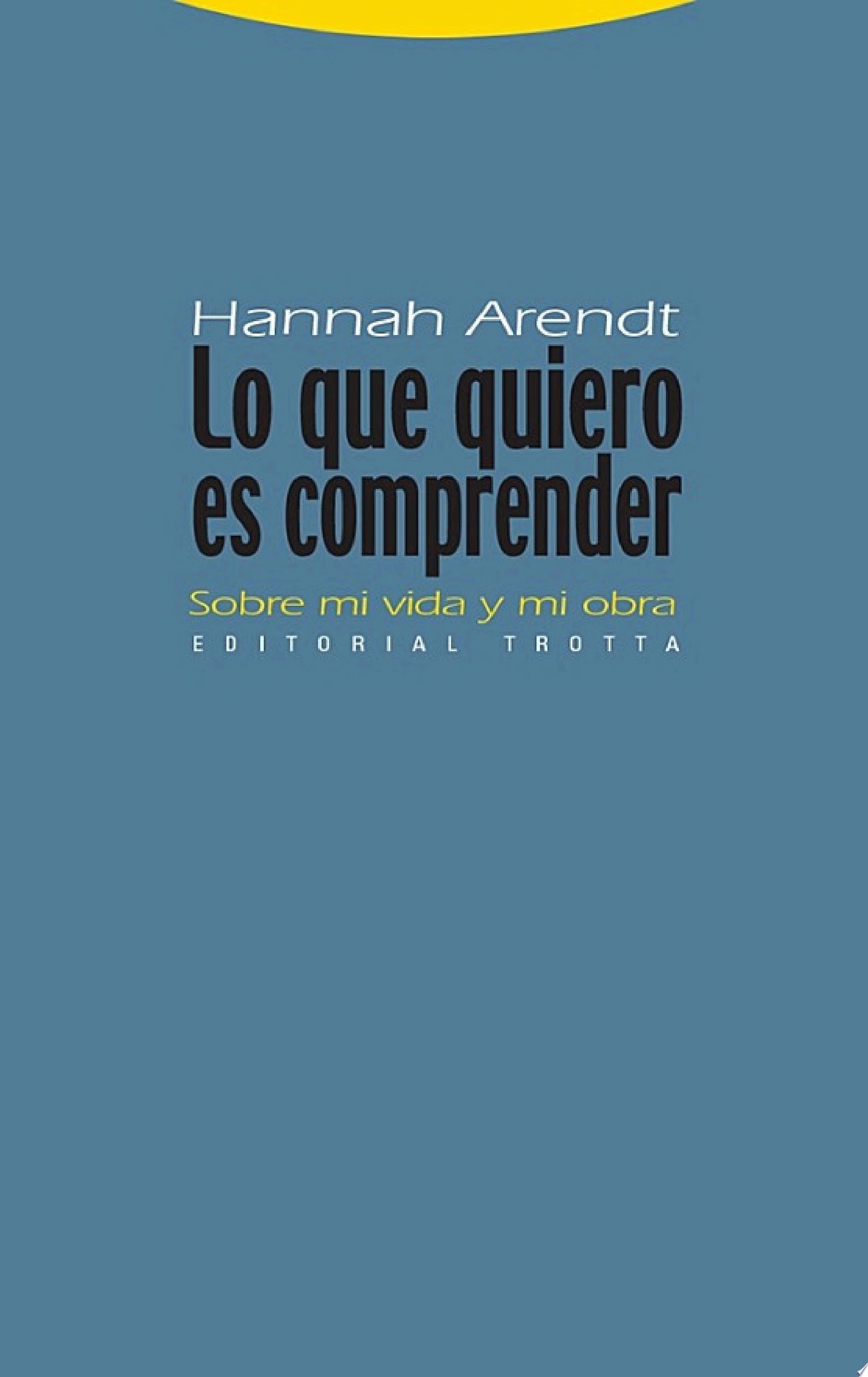 Lo que quiero es comprender Sobre mi vida y mi obra