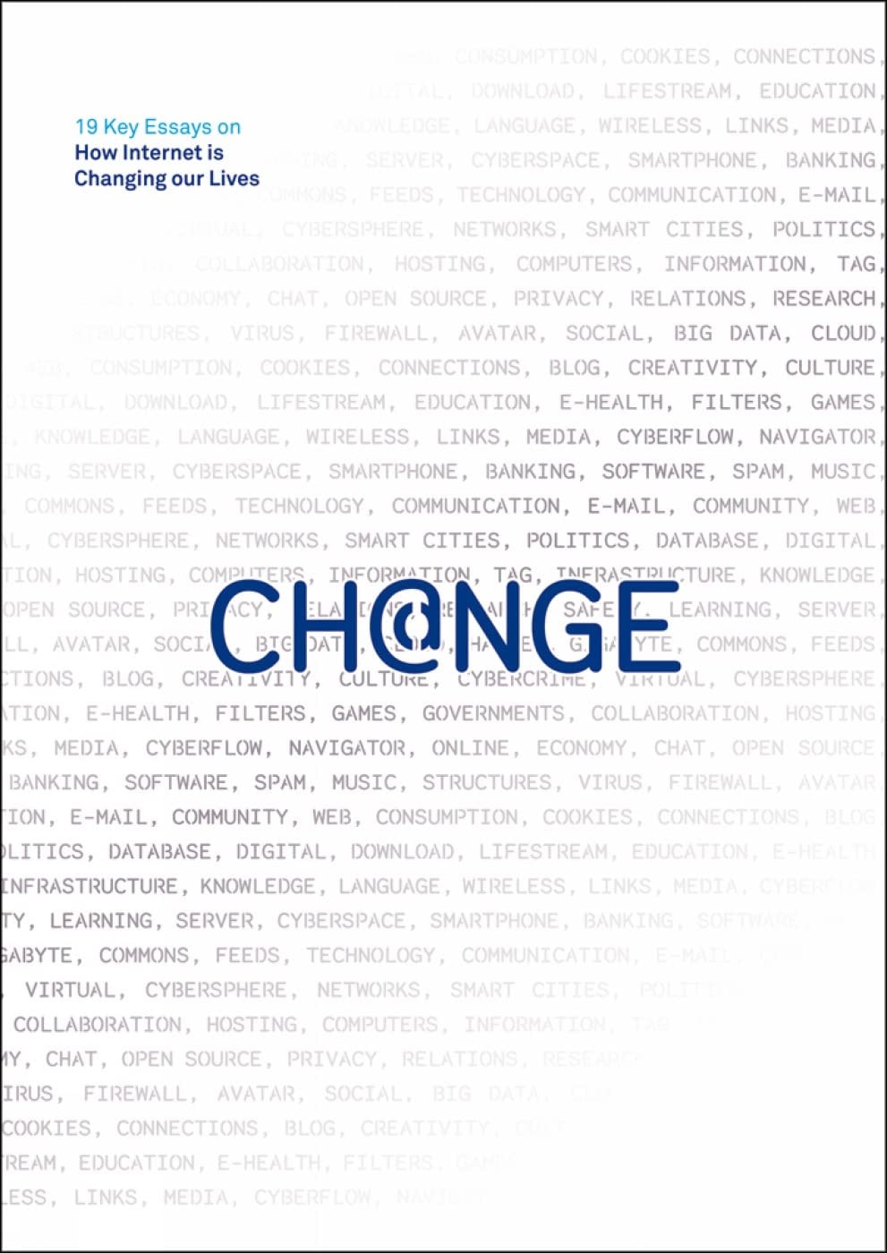 Ch@nge 19 Key Essays on how Internet is Changing Our Lives
