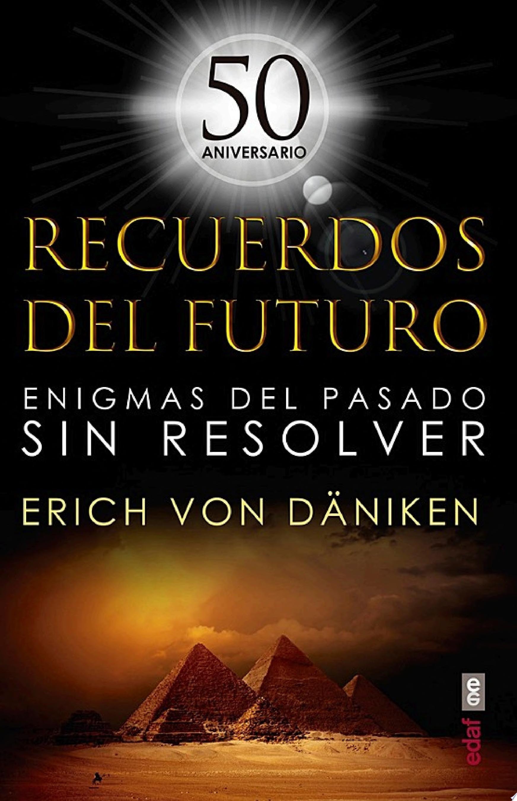 Recuerdos del futuro. 50 Aniversario Enigmas del pasado sin resolver