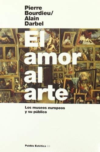 El Amor Al Arte Los Museos Europeos y Su Público