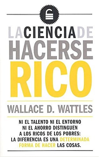 CIENCIA DE HACERSE RICO, LA (LIBRO QUE INSPIRO EL SECRETO)