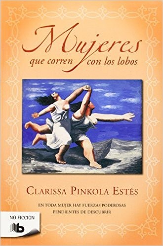 Mujeres Que Corren Con Los Lobos / Women Who Run With The Wolves