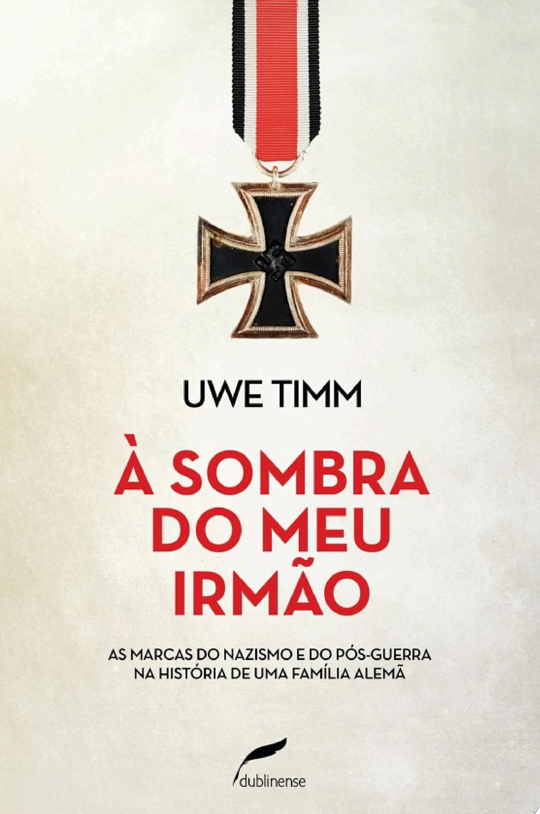 À sombra do meu irmão As marcas do nazismo e do pós-guerra na história de uma família alemã