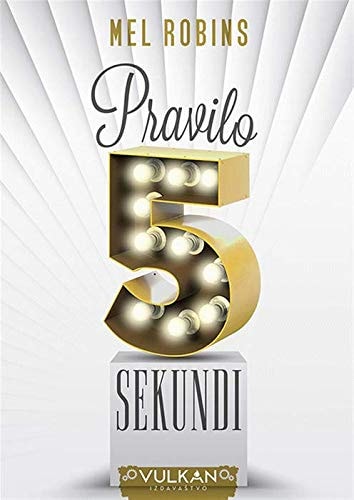 Pravilo 5 sekundi promenite život iz korena, ispunite ga hrabrošću i samopouzdanjem