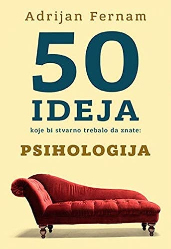 50 ideja koje bi stvarno trebalo da znate Psihologija