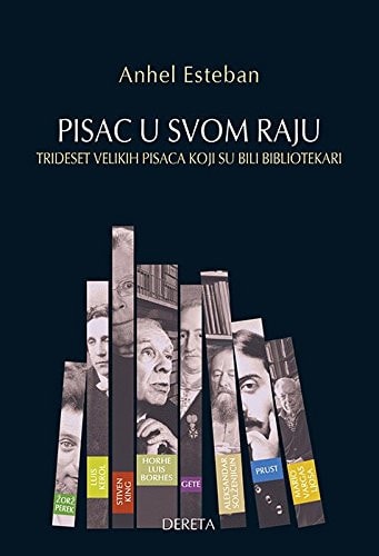 Pisac u svom raju Trideset velikih pisaca koji su bili bibliotekari ; prevod sa španskog, Vesna Vidaković ; predgovor, Mario Vargas Ljosa