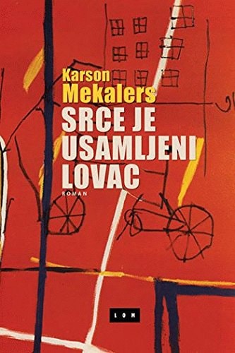 Srce Je Usamljeni Lovac Roman