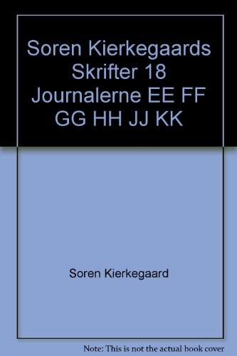 Soren Kierkegaards Skrifter 18 Journalerne EE FF GG HH JJ KK