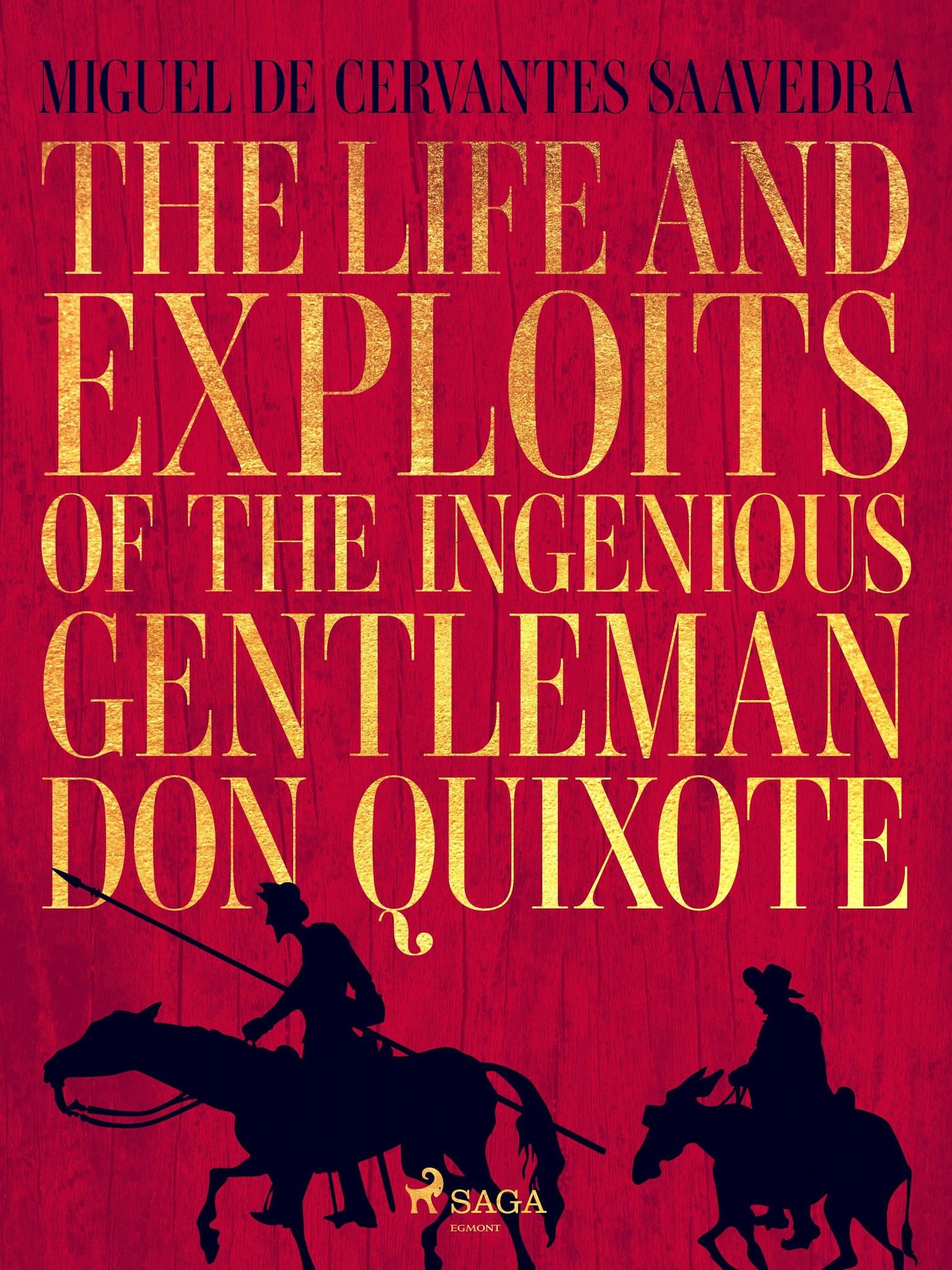 The Life and Exploits of the Ingenious Gentleman Don Quixote de la Mancha