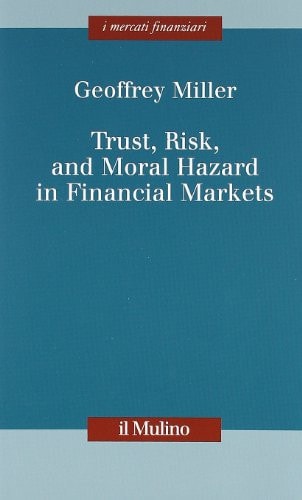 Trust, Risk, and Moral Hazard in Financial Markets