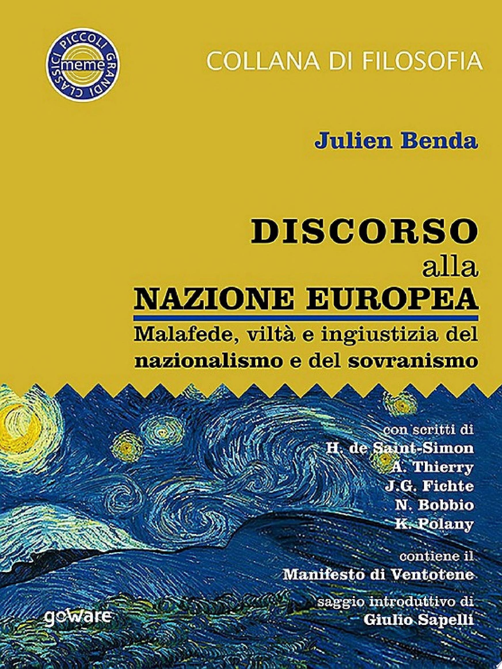 Discorso alla nazione europea. Malafede, viltà e ingiustizia del nazionalismo e del sovranismo con scritti di H. de Saint-Simon, A. Thierry, J.G. Fichte, N. Bobbio, K. Polany