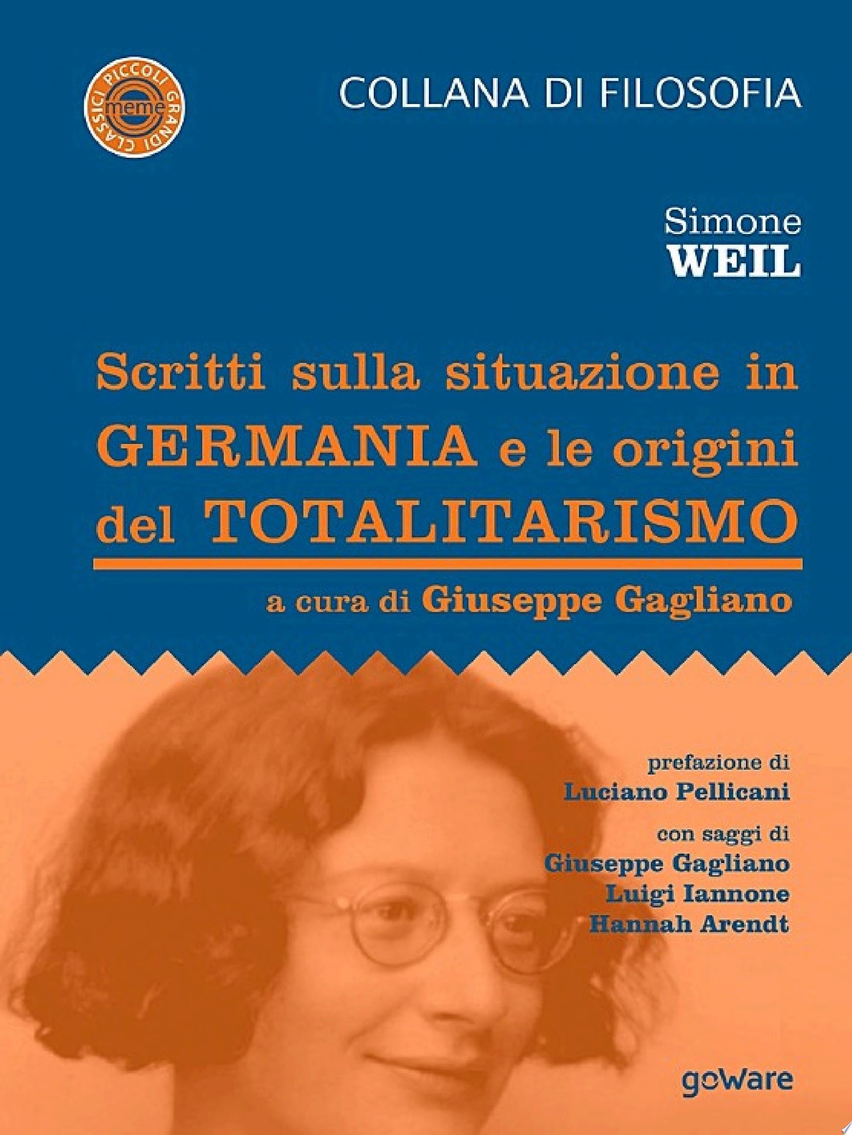 Scritti sulla situazione in Germania e le origini del totalitarismo Prefazione di Luciano Pellicani con saggi di Giuseppe Gagliano, Luigi Iannone, Hannah Arendt