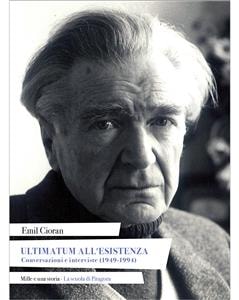 Ultimatum all'esistenza Conversazioni e interviste (1949-1994)