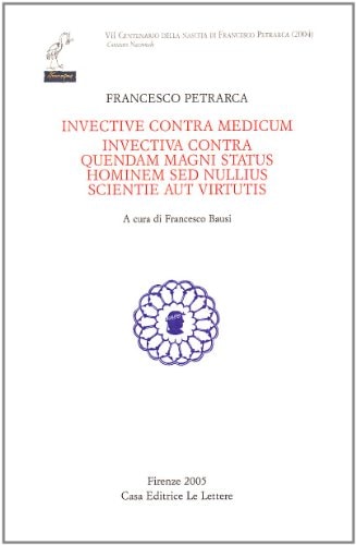 Trattati, polemiche, opuscoli. Contra eum qui maledixit Italie ; De otio religioso ; Invective contra medicum ; Invectiva contra quendam magni status hominem sed nullius scientie aut virtutis