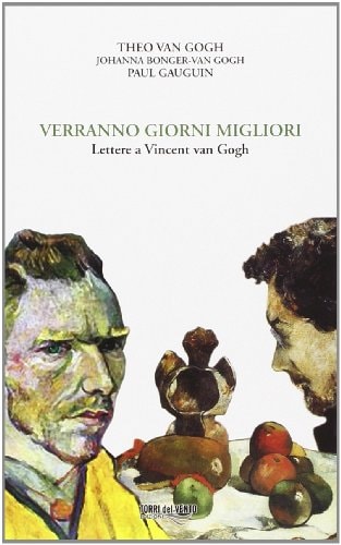 Verranno giorni migliori. Lettere a Vincent van Gogh