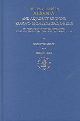 Evliya Çelebi in Albania and Adjacent Regions Kossovo, Montenegro, Ohrid