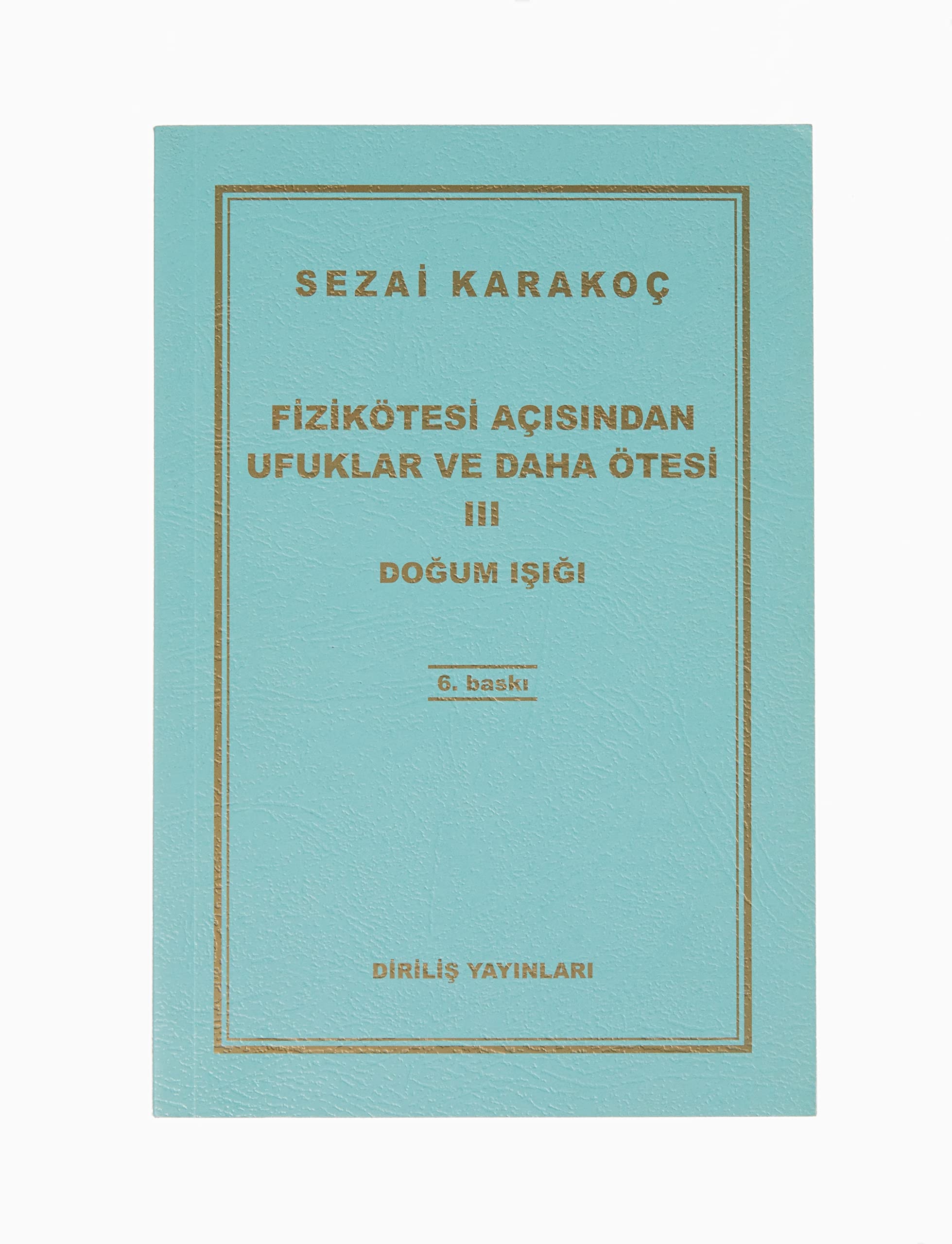 Fizikötesi Acisindan Ufuklar ve Daha Ötesi 2 Dirilis Soku