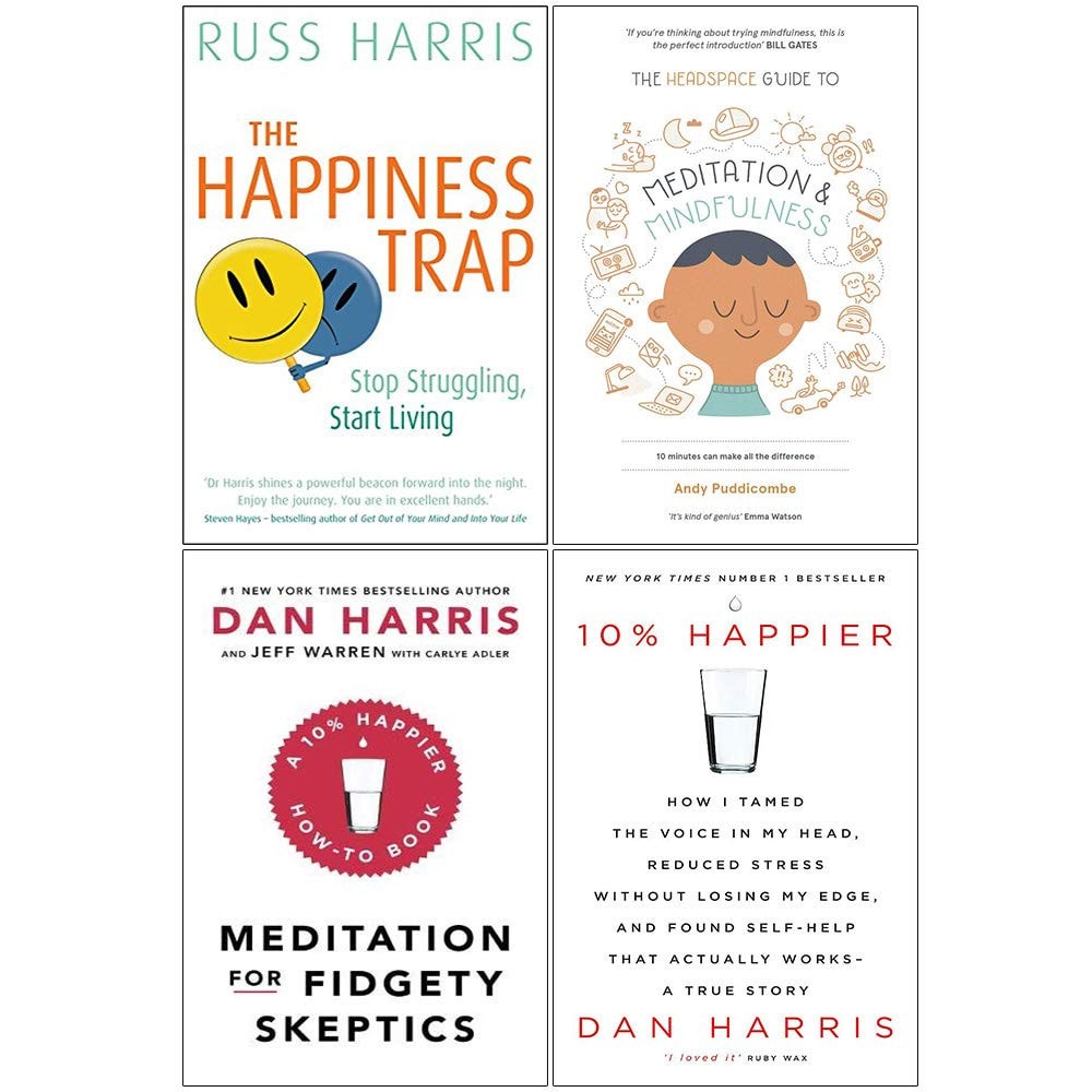 The Happiness Trap, Headspace Guide To Meditation And Mindfulness, Meditation For Fidgety Skeptics, 10% Happier 4 Books Collection Set