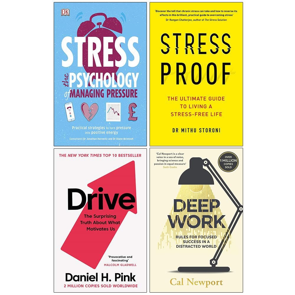 Stress The Psychology of Managing Pressure [Flexibound], Stress Proof, Drive Daniel Pink, Deep Work 4 Books Collection Set